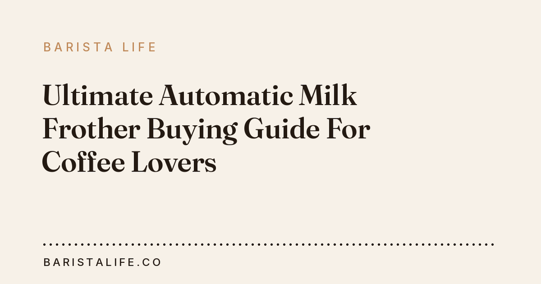 Ultimate Automatic Milk Frother Buying Guide For Coffee Lovers