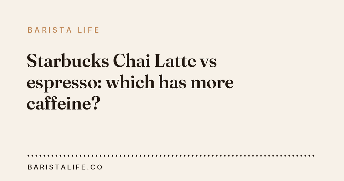 Starbucks Chai Latte vs espresso: which has more caffeine?