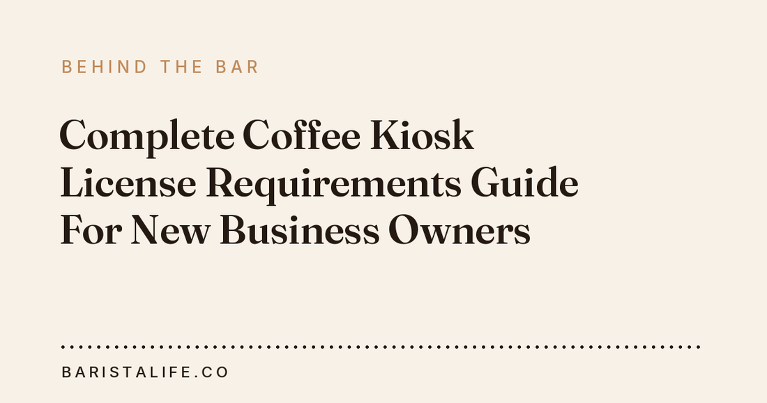 Complete Coffee Kiosk License Requirements Guide For New Business Owners