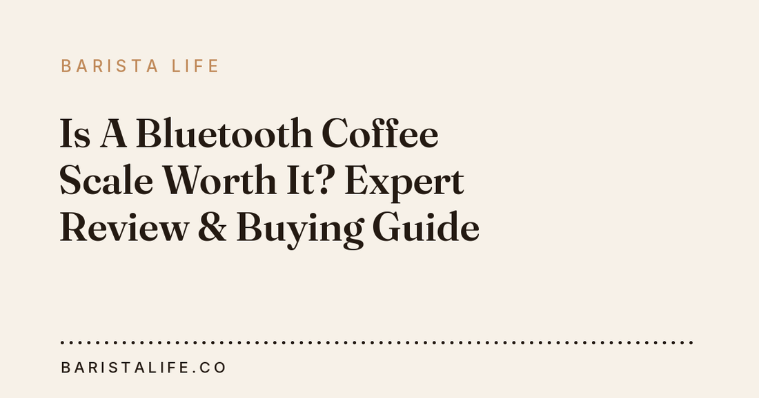 Is A Bluetooth Coffee Scale Worth It? Expert Review & Buying Guide