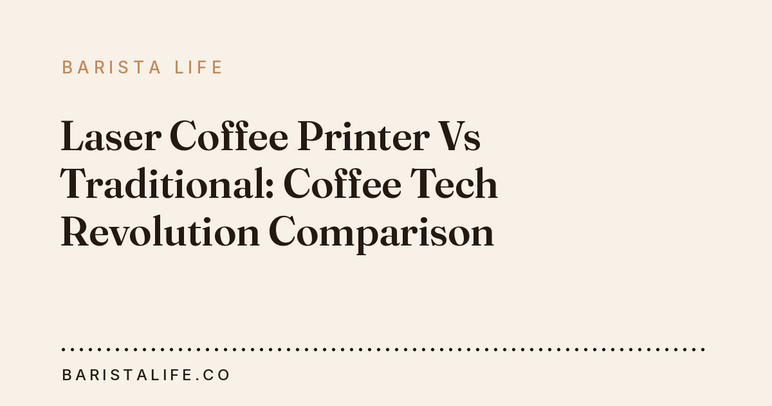 Laser Coffee Printer Vs Traditional: Coffee Tech Revolution Comparison