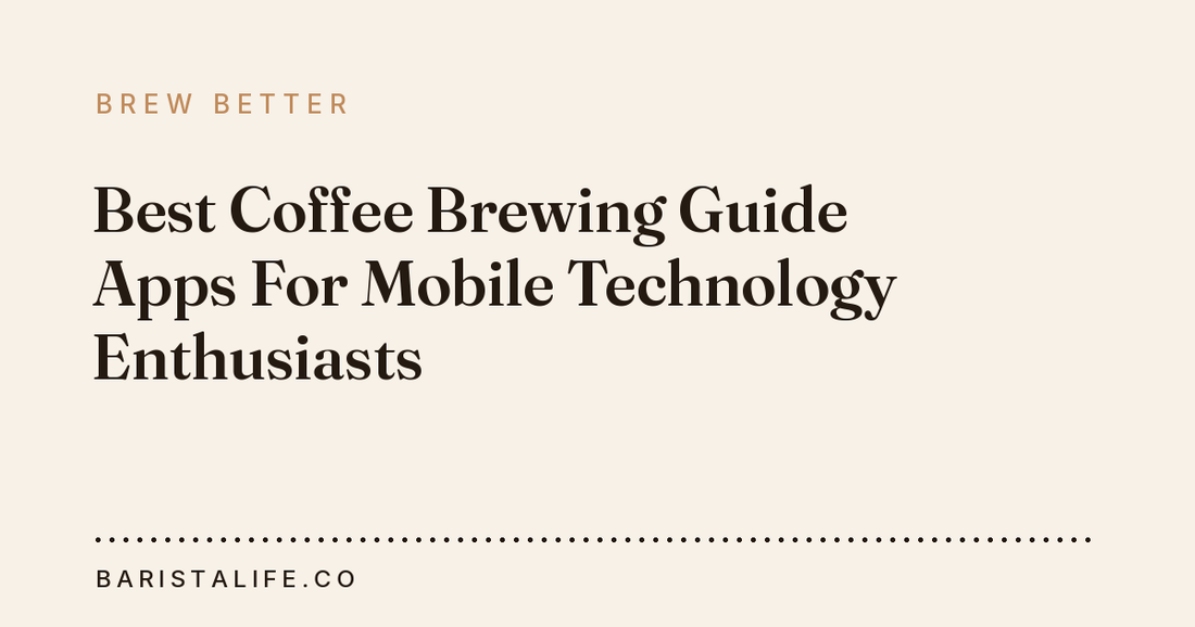 Best Coffee Brewing Guide Apps For Mobile Technology Enthusiasts