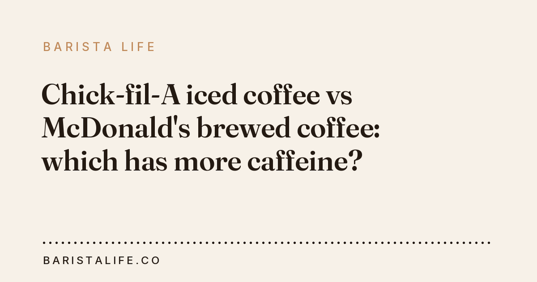 Chick-fil-A iced coffee vs McDonald's brewed coffee: which has more caffeine?