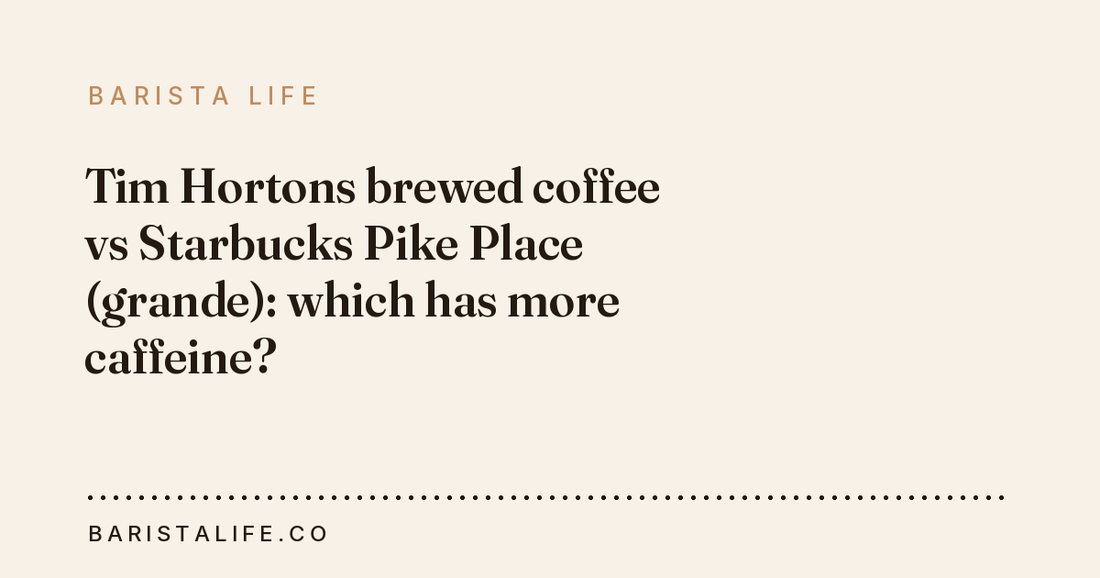 Tim Hortons brewed coffee vs Starbucks Pike Place (grande): which has more caffeine?