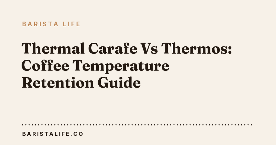 Thermal Carafe Vs Thermos: Coffee Temperature Retention Guide