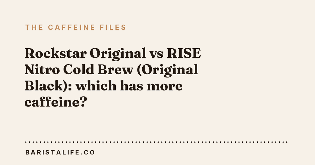 Rockstar Original vs RISE Nitro Cold Brew (Original Black): which has more caffeine?