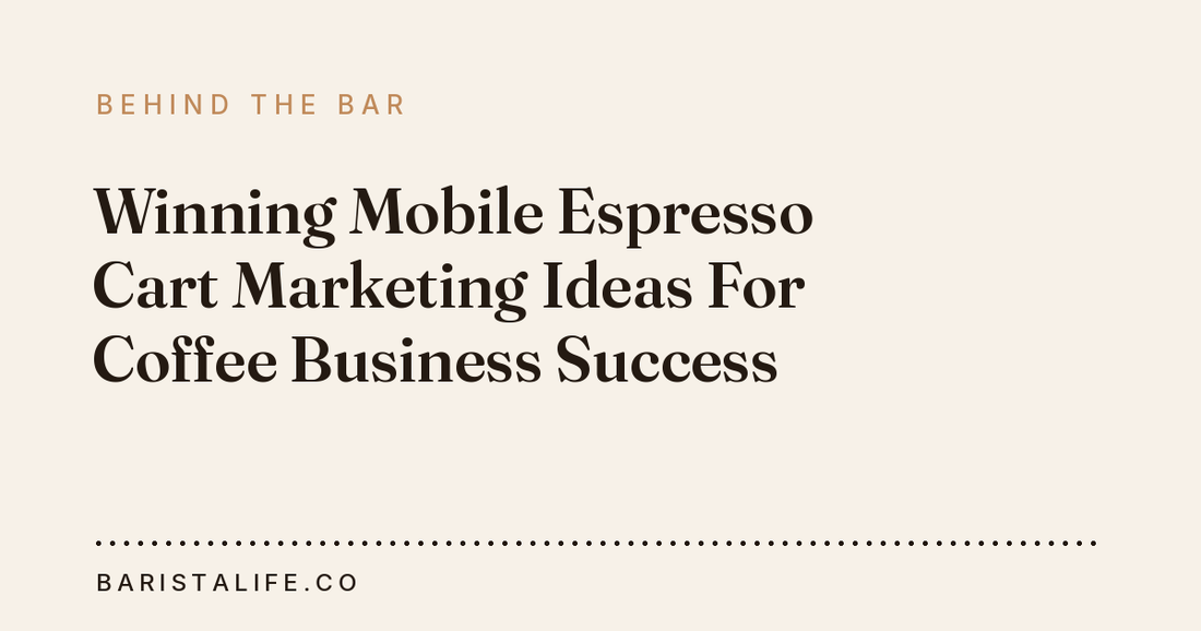 Winning Mobile Espresso Cart Marketing Ideas For Coffee Business Success