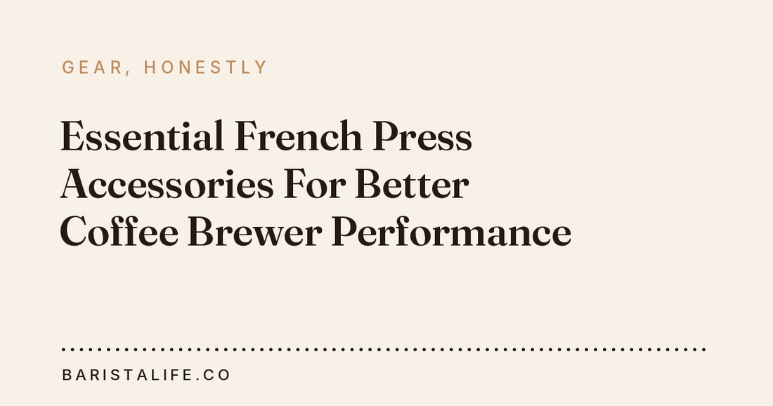 Essential French Press Accessories For Better Coffee Brewer Performance