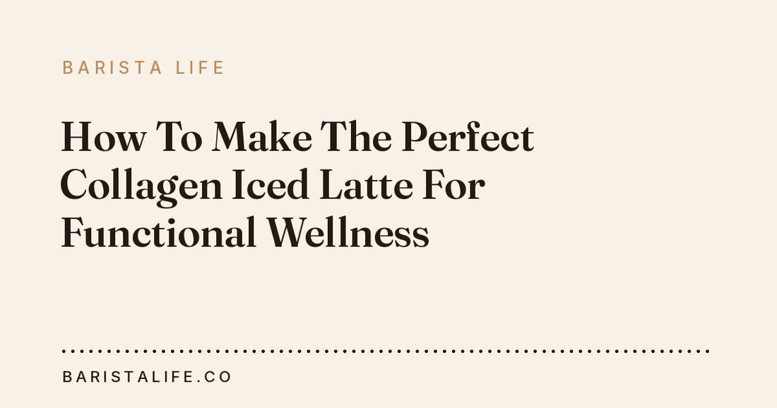 How To Make The Perfect Collagen Iced Latte For Functional Wellness