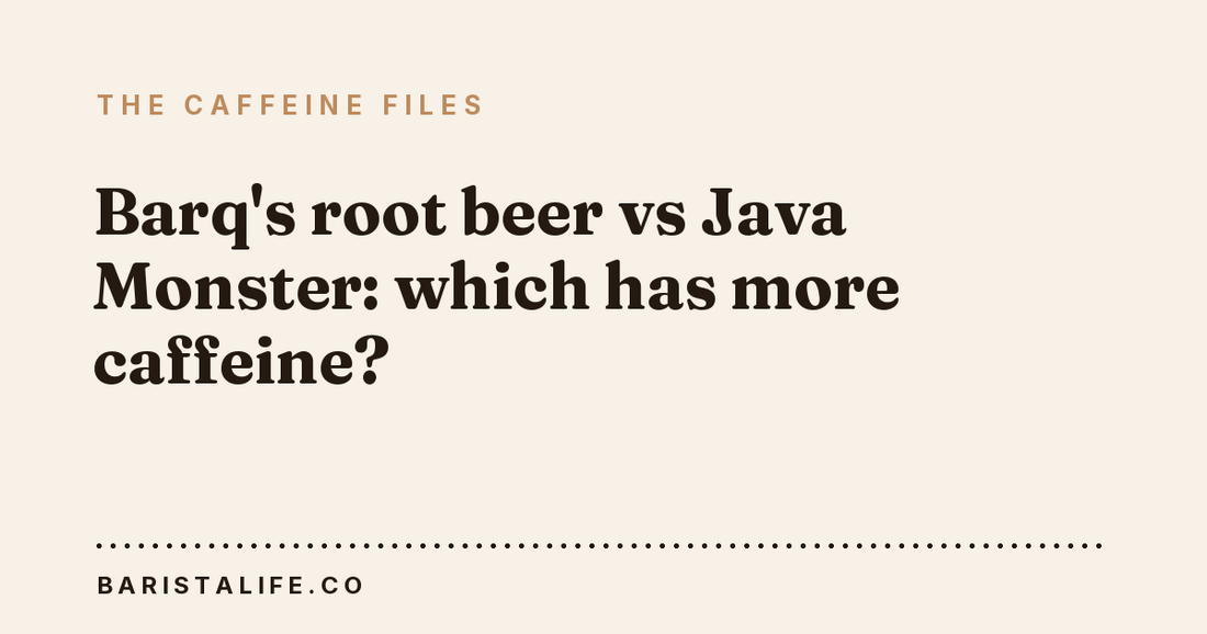 Barq's root beer vs Java Monster: which has more caffeine?