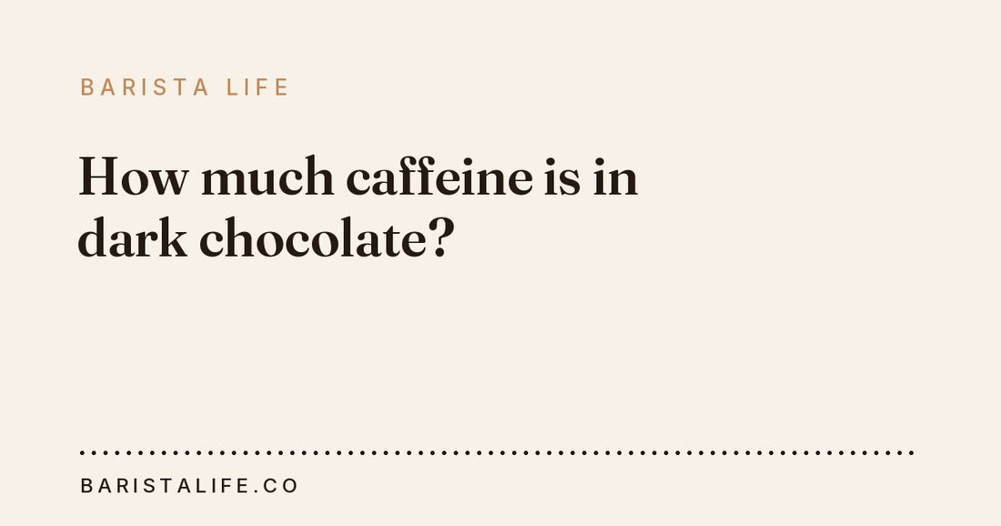 How much caffeine is in dark chocolate?