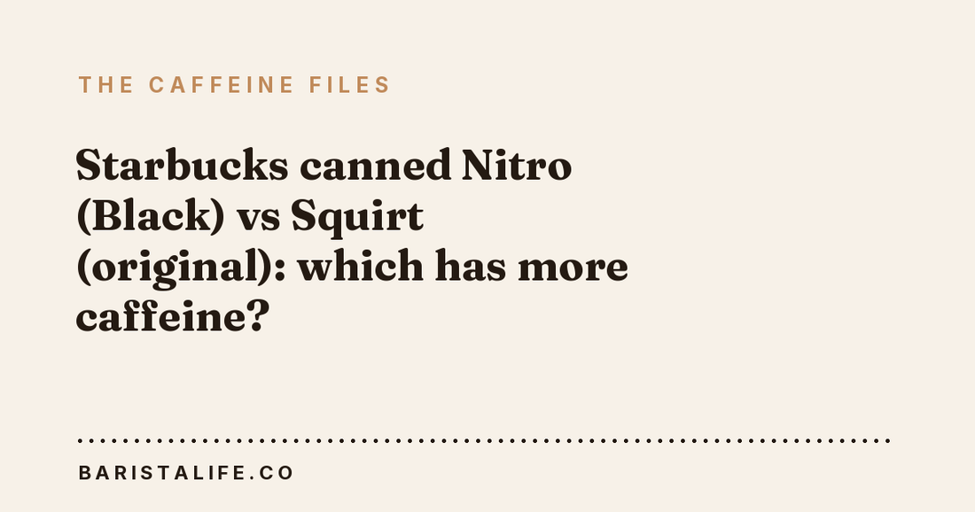 Starbucks canned Nitro (Black) vs Squirt (original): which has more caffeine?