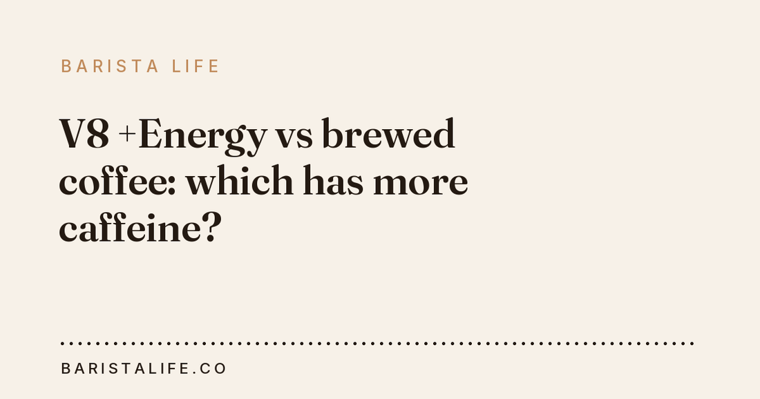 V8 +Energy vs brewed coffee: which has more caffeine?