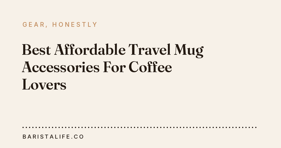 Best Affordable Travel Mug Accessories For Coffee Lovers