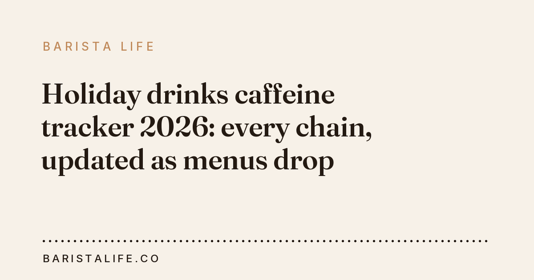 Holiday drinks caffeine tracker 2026: every chain, updated as menus drop