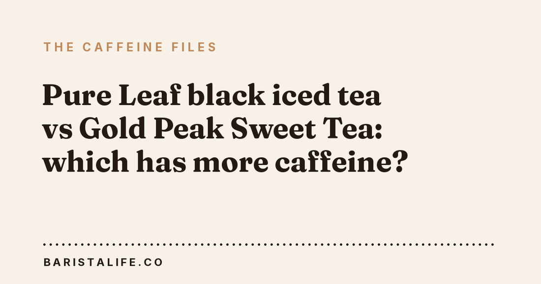 Pure Leaf black iced tea vs Gold Peak Sweet Tea: which has more caffeine?