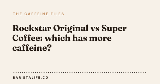 Rockstar Original vs Super Coffee: which has more caffeine?