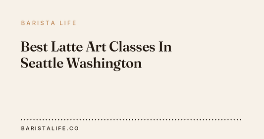 Best Latte Art Classes In Seattle Washington