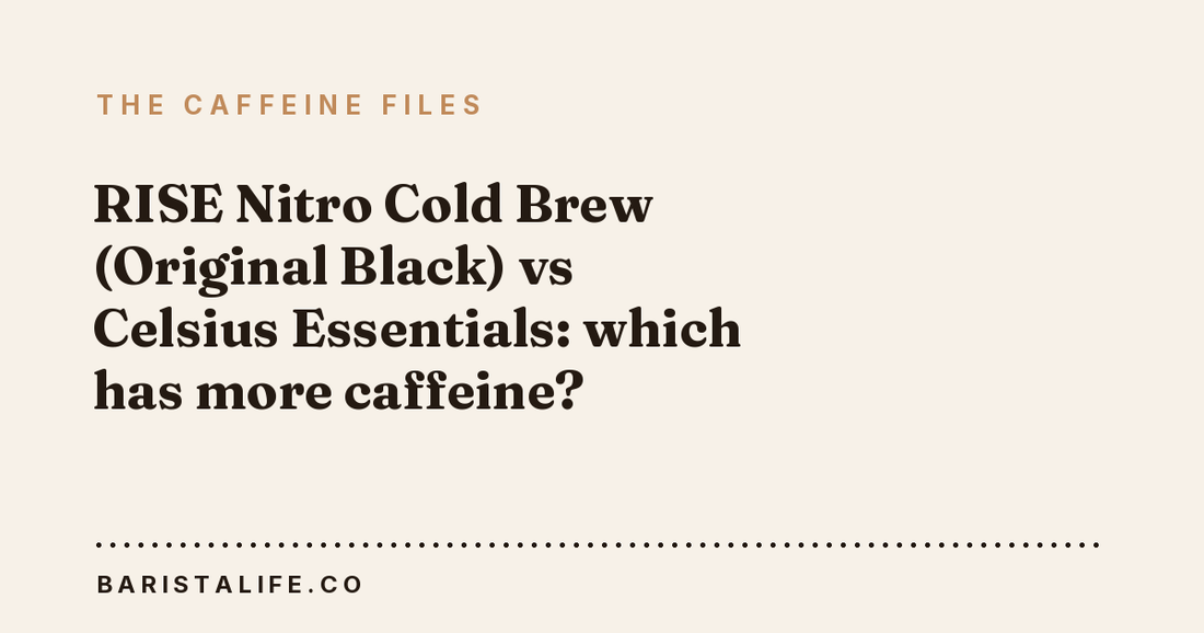RISE Nitro Cold Brew (Original Black) vs Celsius Essentials: which has more caffeine?
