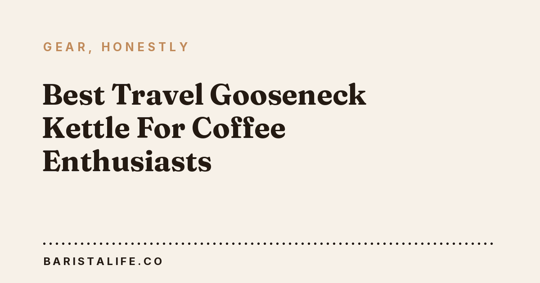 Best Travel Gooseneck Kettle For Coffee Enthusiasts