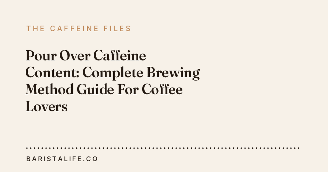Pour Over Caffeine Content: Complete Brewing Method Guide For Coffee Lovers