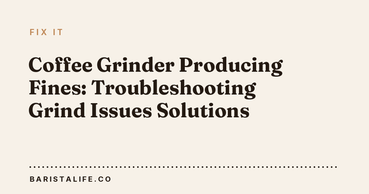 Coffee Grinder Producing Fines: Troubleshooting Grind Issues Solutions