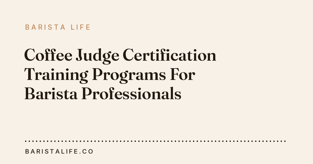 Coffee Judge Certification Training Programs For Barista Professionals