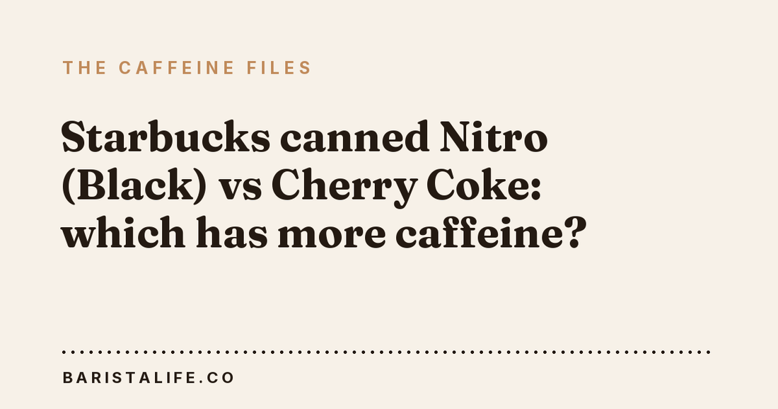 Starbucks canned Nitro (Black) vs Cherry Coke: which has more caffeine?