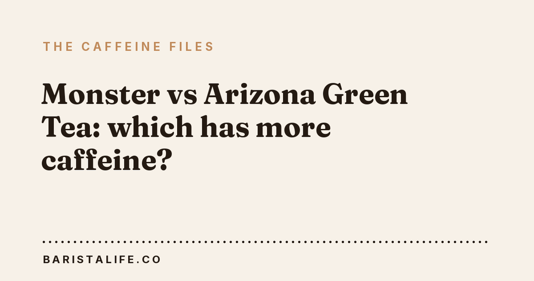 Monster vs Arizona Green Tea: which has more caffeine?