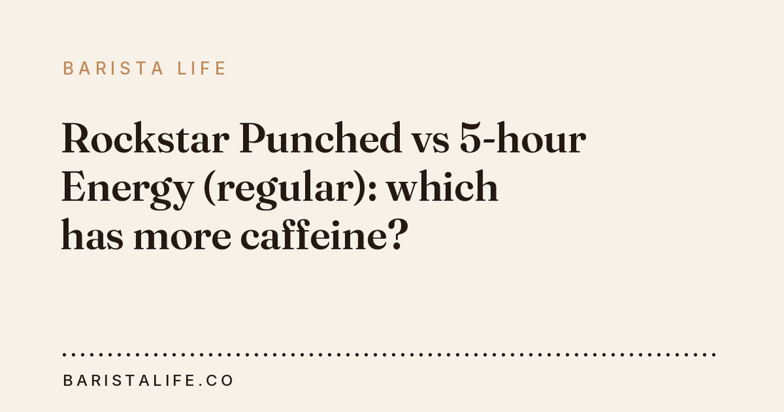 Rockstar Punched vs 5-hour Energy (regular): which has more caffeine?