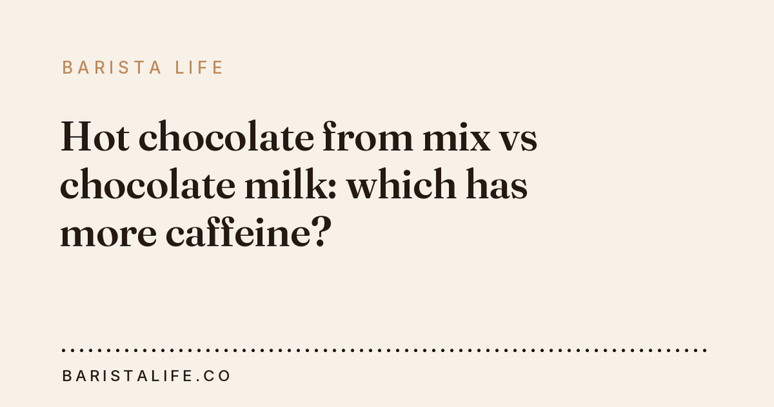 Hot chocolate from mix vs chocolate milk: which has more caffeine?