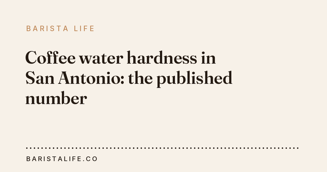 Coffee water hardness in San Antonio: the published number