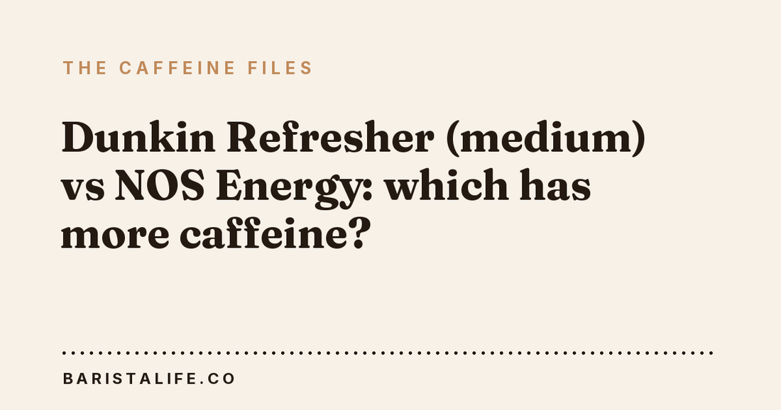 Dunkin Refresher (medium) vs NOS Energy: which has more caffeine?