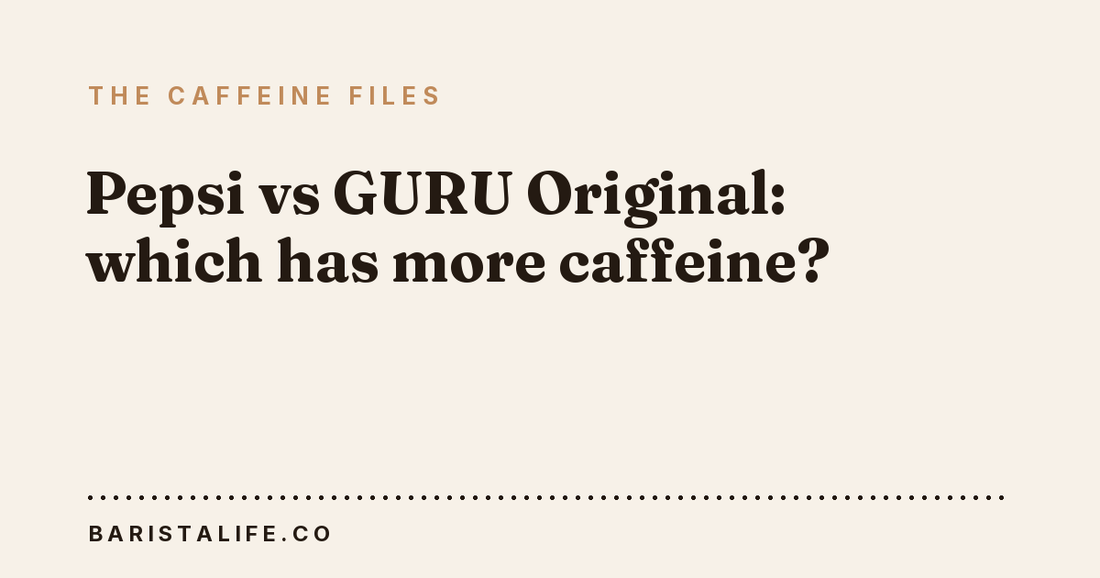 Pepsi vs GURU Original: which has more caffeine?