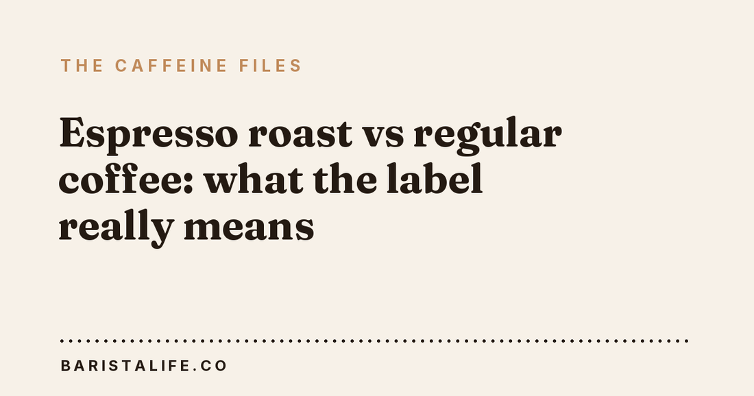 Espresso roast vs regular coffee: what the label really means