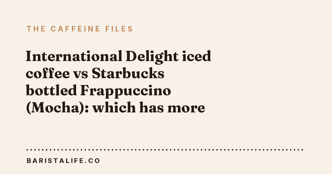International Delight iced coffee vs Starbucks bottled Frappuccino (Mocha): which has more caffeine?