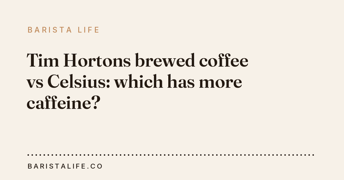 Tim Hortons brewed coffee vs Celsius: which has more caffeine?
