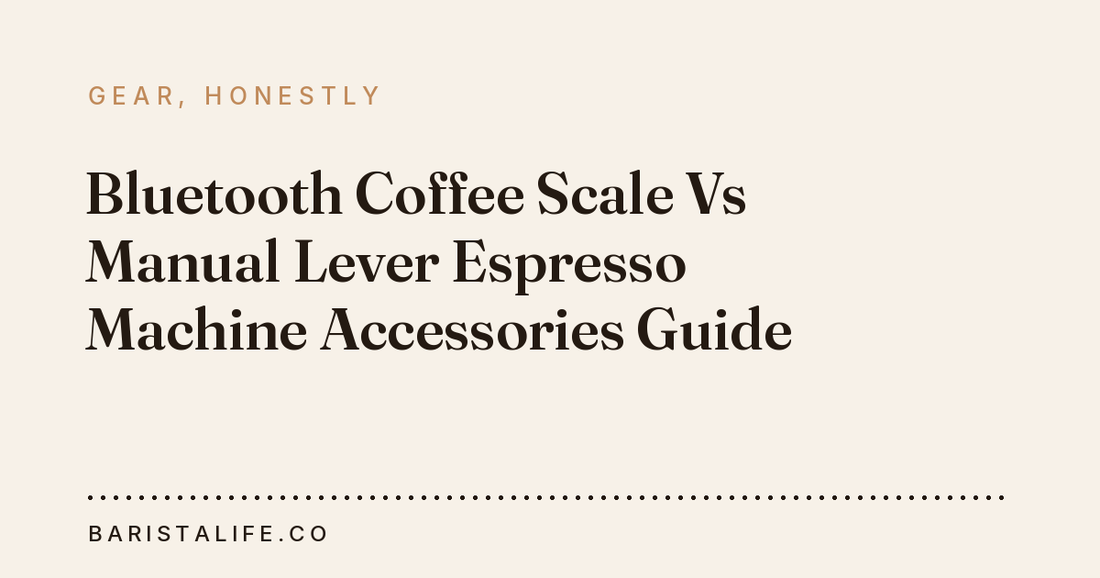 Bluetooth Coffee Scale Vs Manual Lever Espresso Machine Accessories Guide