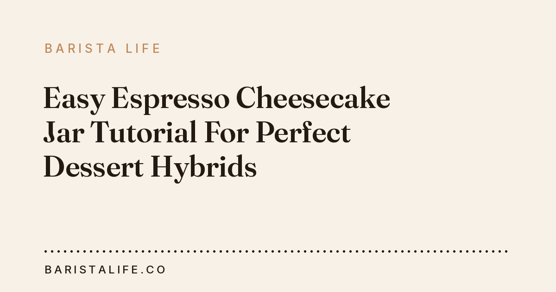 Easy Espresso Cheesecake Jar Tutorial For Perfect Dessert Hybrids