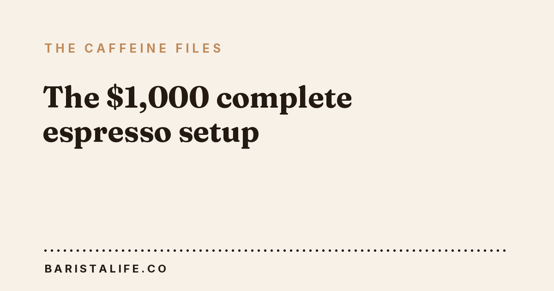 The $1,000 complete espresso setup