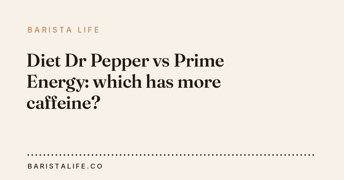 Diet Dr Pepper vs Prime Energy: which has more caffeine?