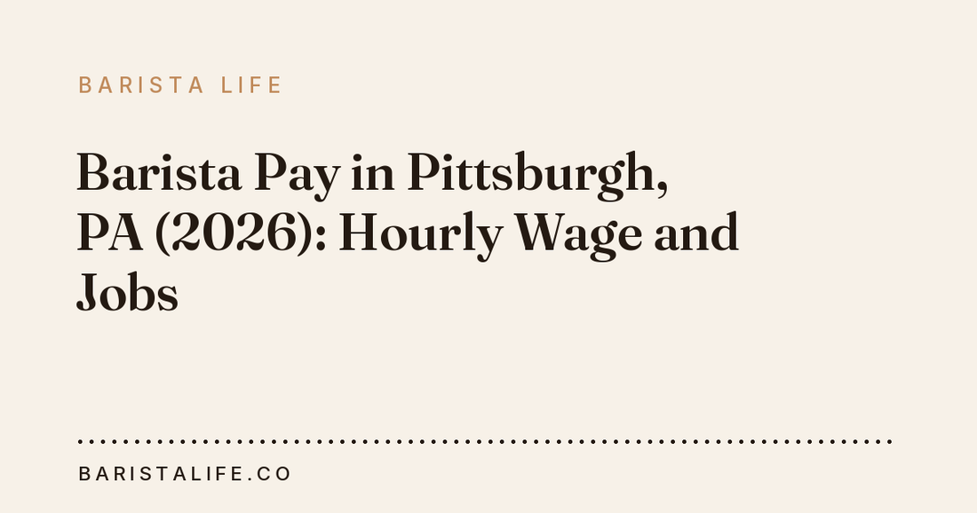 Barista Pay in Pittsburgh, PA (2026): Hourly Wage and Jobs