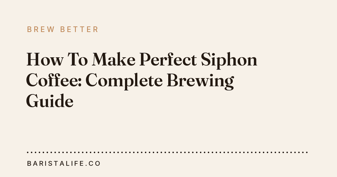 How To Make Perfect Siphon Coffee: Complete Brewing Guide