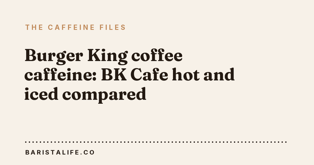 Burger King coffee caffeine: BK Cafe hot and iced compared
