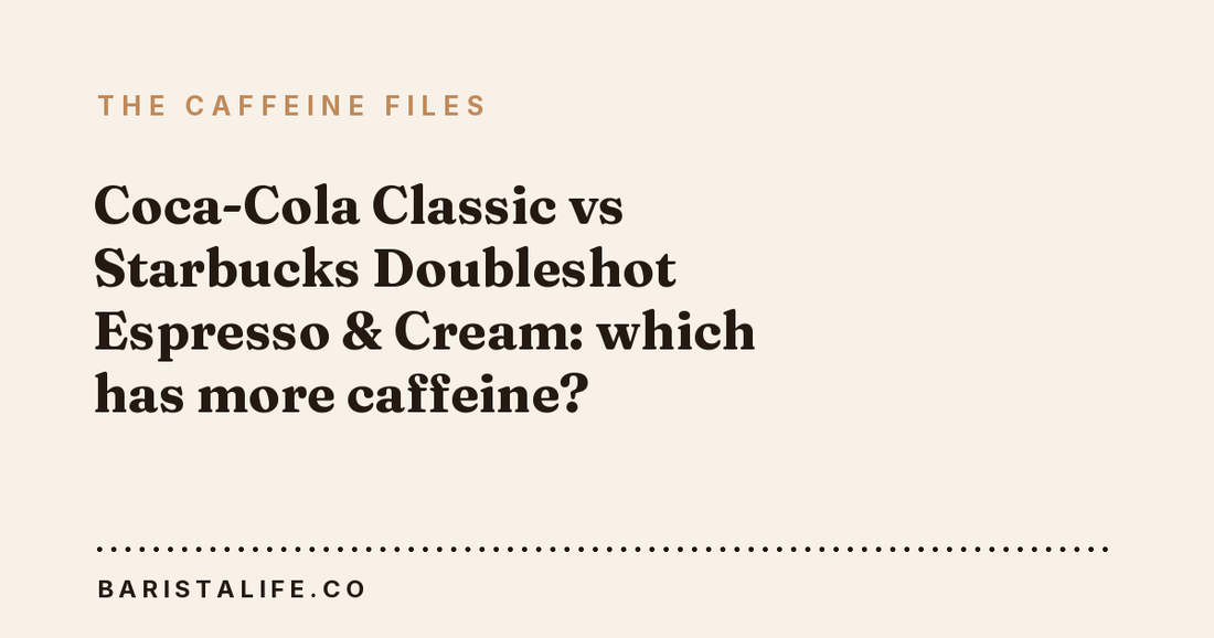 Coca-Cola Classic vs Starbucks Doubleshot Espresso & Cream: which has more caffeine?
