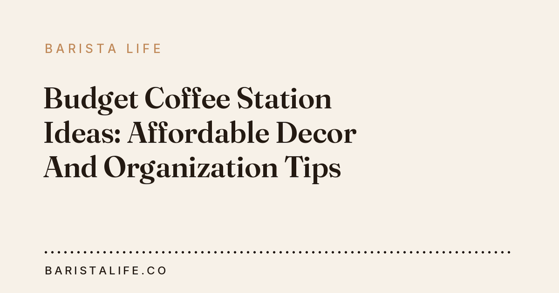 Budget Coffee Station Ideas: Affordable Decor And Organization Tips