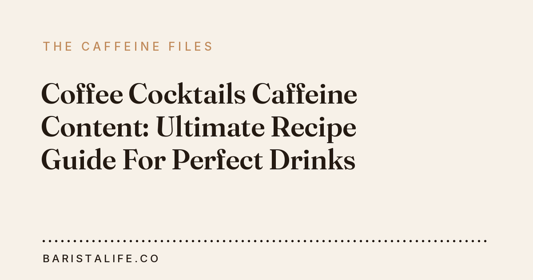 Coffee Cocktails Caffeine Content: Ultimate Recipe Guide For Perfect Drinks