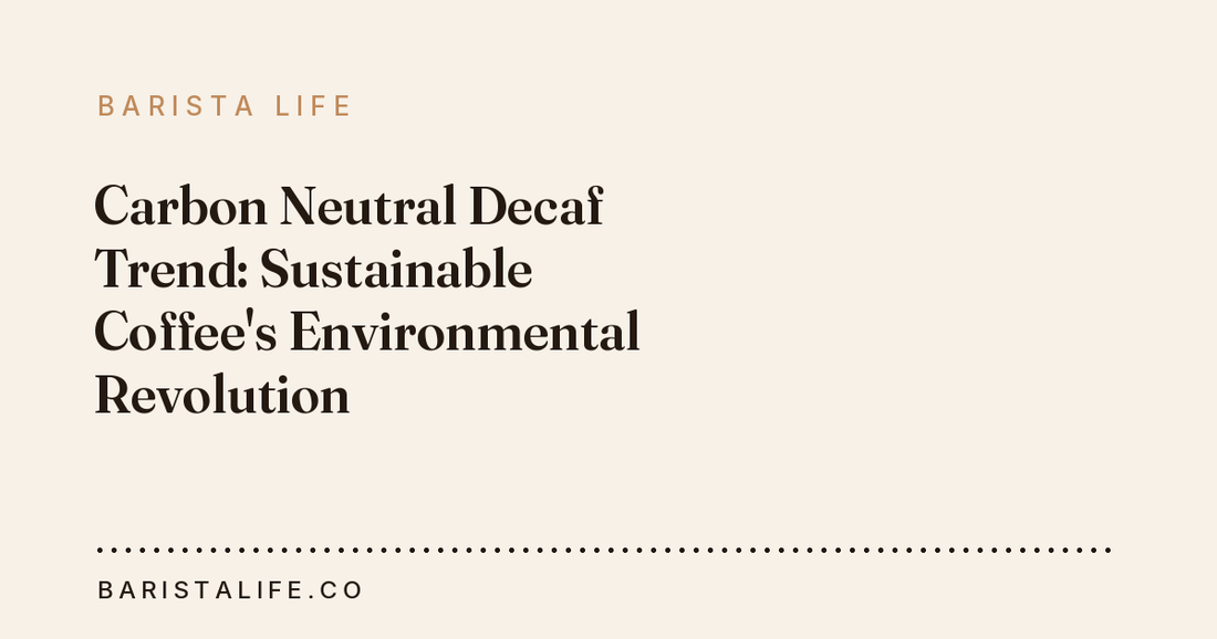 Carbon Neutral Decaf Trend: Sustainable Coffee's Environmental Revolution