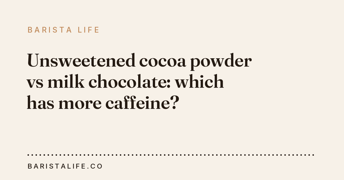 Unsweetened cocoa powder vs milk chocolate: which has more caffeine?
