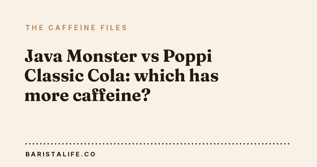 Java Monster vs Poppi Classic Cola: which has more caffeine?